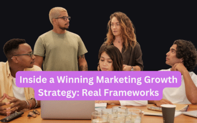 Inside a Winning Marketing Growth Strategy: Real Frameworks