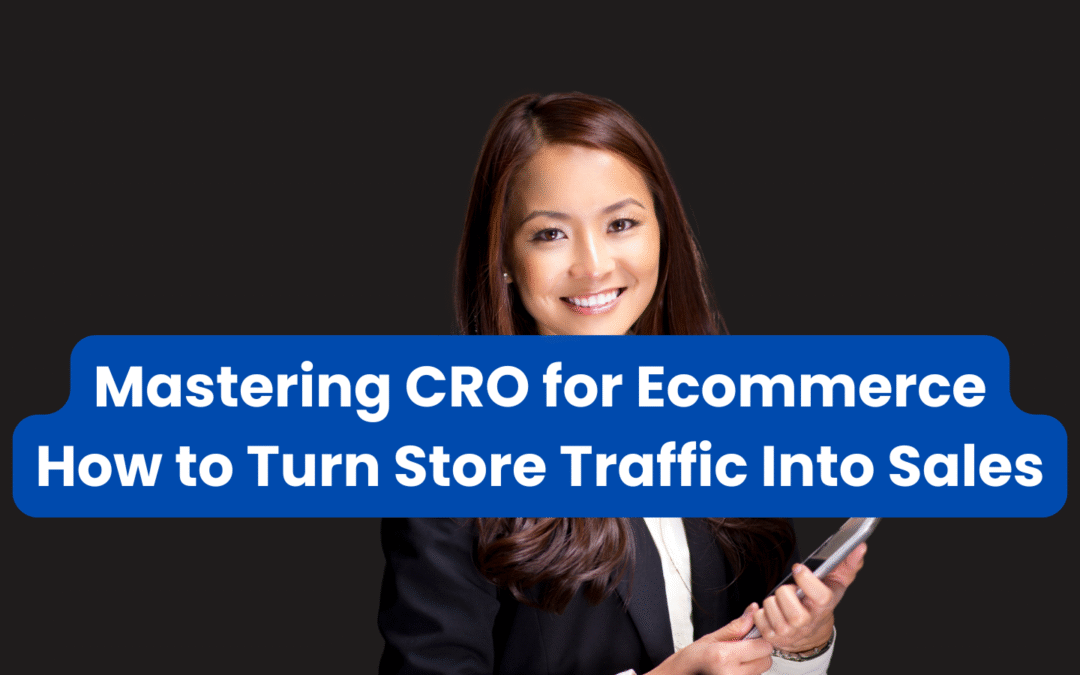 Mastering CRO for Ecommerce How to Turn Store Traffic Into Sales