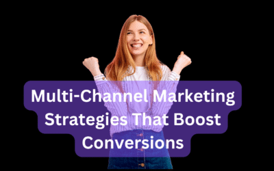 Multi-Channel Marketing Strategies That Boost Conversions