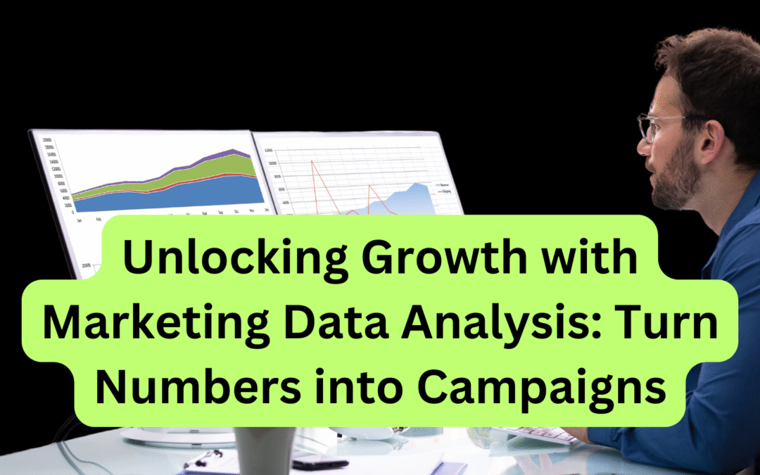 Unlocking Growth with Marketing Data Analysis Turn Numbers into Campaigns (1)