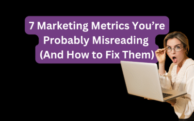 7 Marketing Metrics You’re Probably Misreading