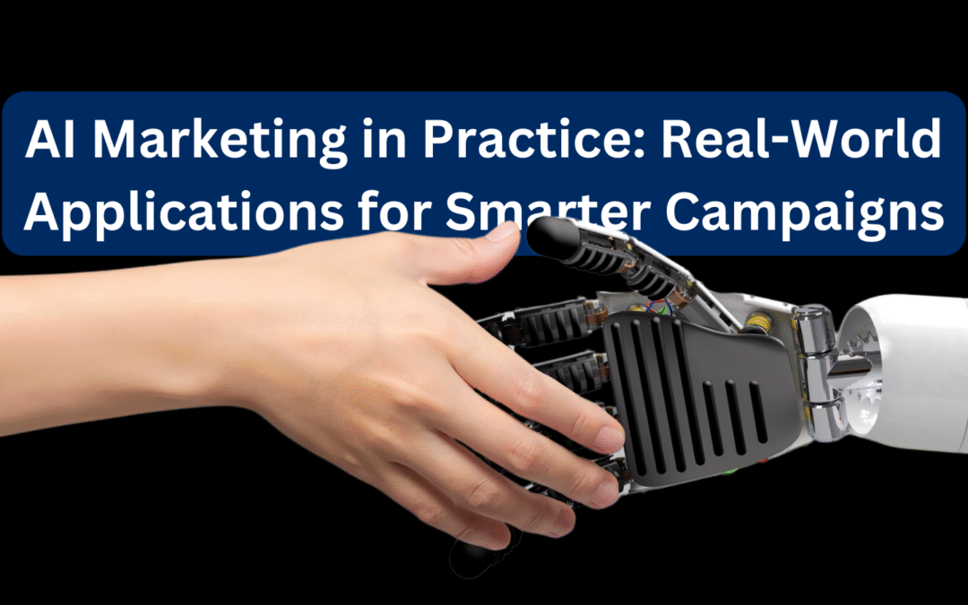 AI Marketing in Practice Real-World Applications for Smarter Campaigns