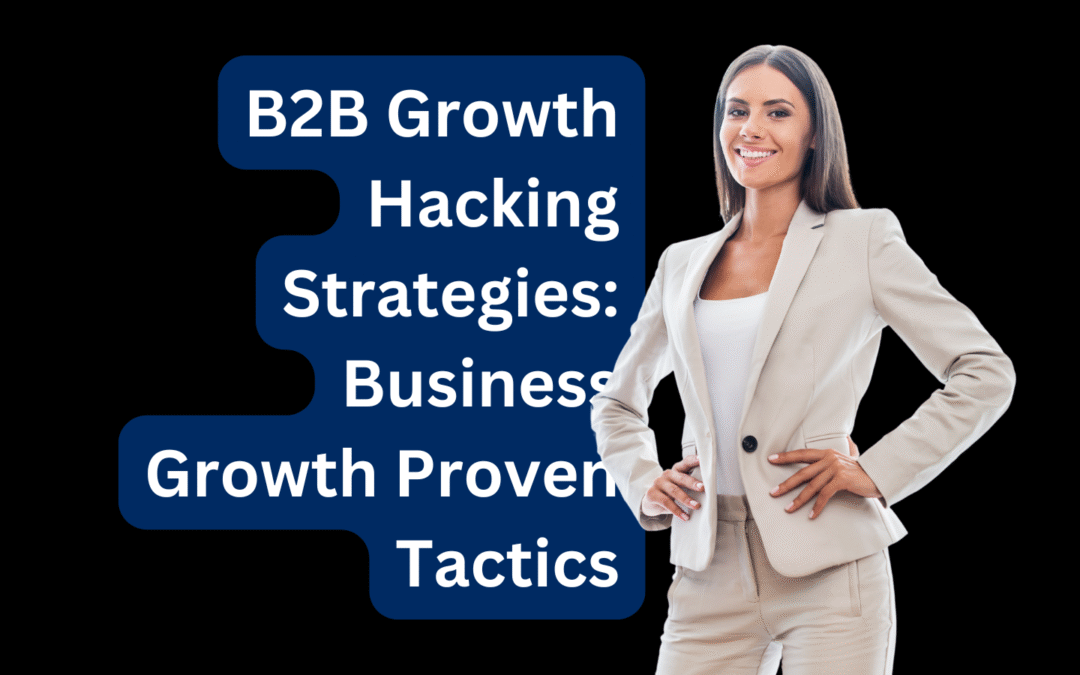 B2B Growth Hacking Strategies Business Growth Proven Tactics