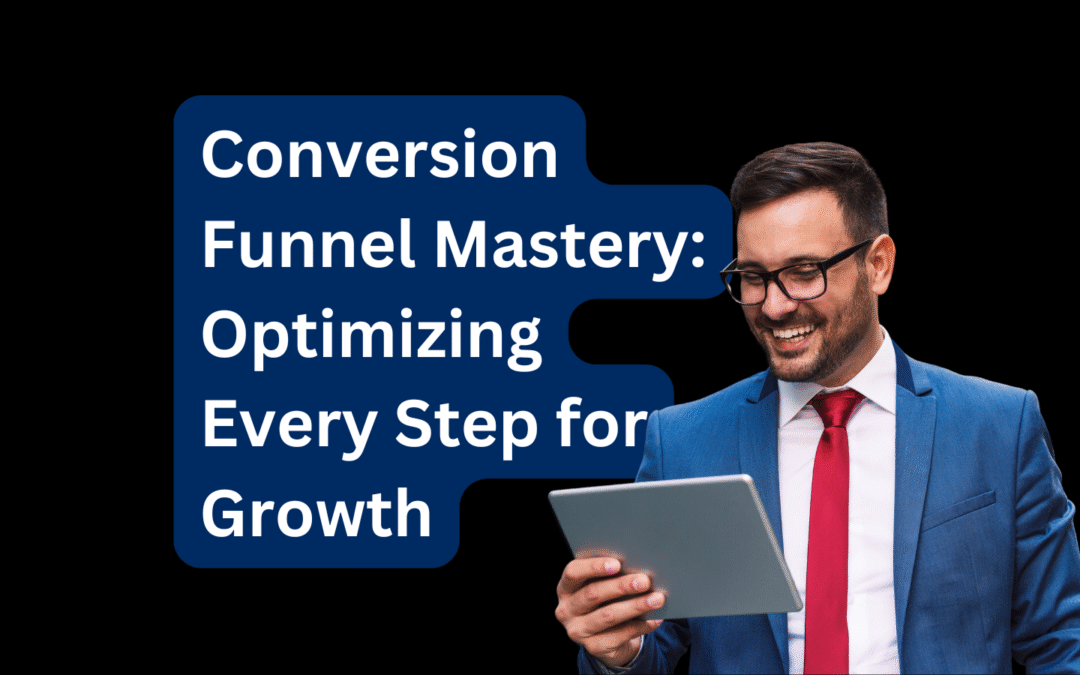 Conversion Funnel Mastery Optimizing Every Step for Growth