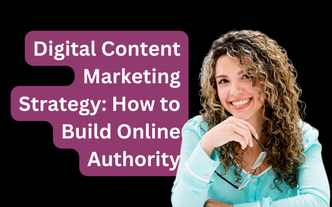 Digital Content Marketing Strategy How to Build Online Authority