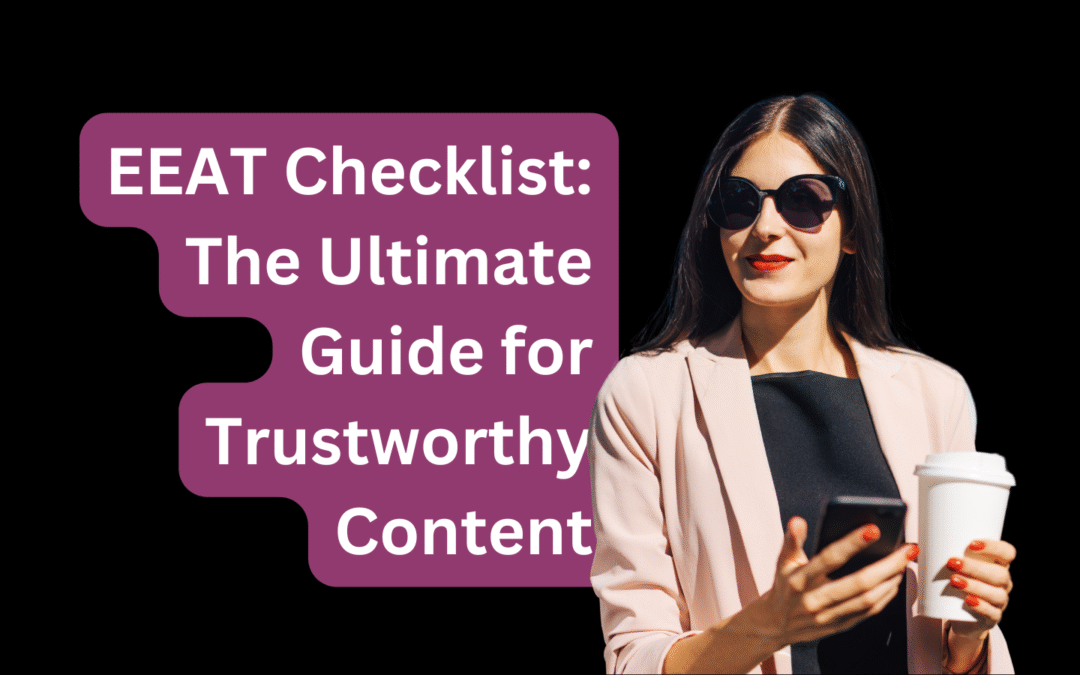 EEAT Checklist The Ultimate Guide for Trustworthy Content