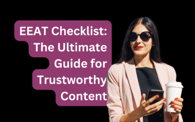 EEAT Checklist: The Ultimate Guide for Trustworthy Content