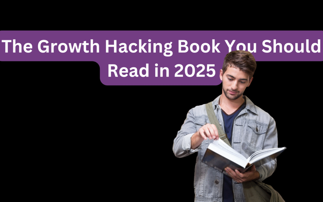 The Growth Hacking Book You Should Read in 2025 Strategy, Not Just Tactics