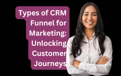 Types of CRM Funnel for Marketing: Unlocking Customer Journeys