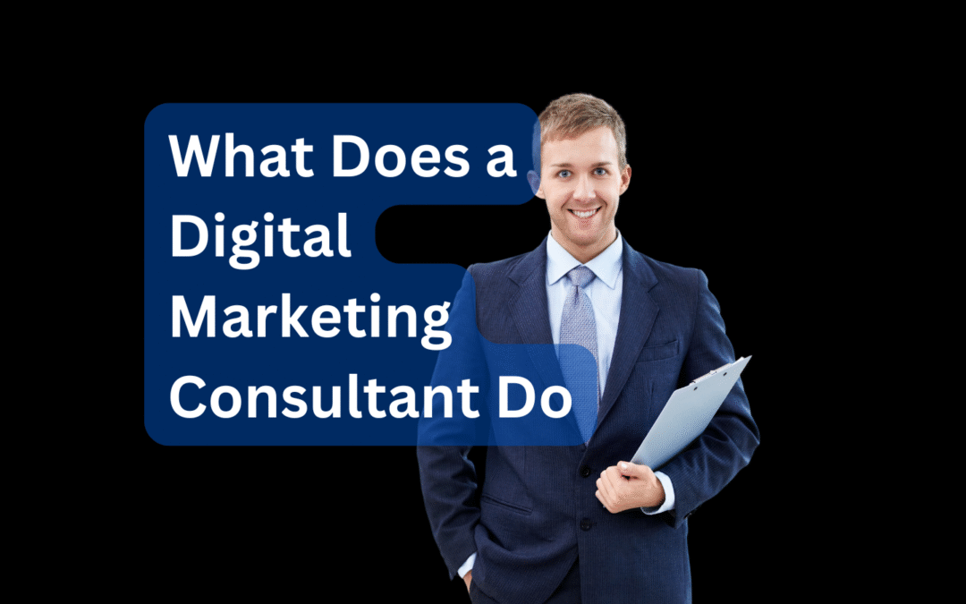 What Does a Digital Marketing Consultant Do