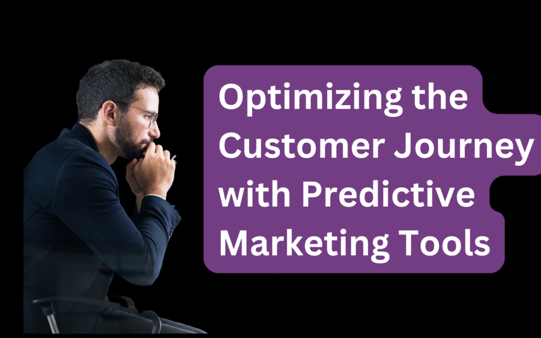 Optimizing the Customer Journey with Predictive Marketing Tools