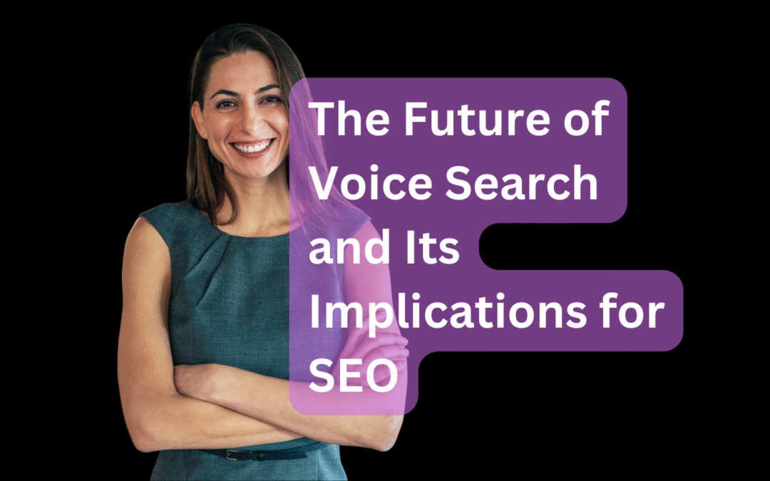 The Future of Voice Search and Its Implications for SEO