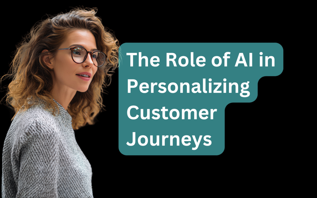 The Role of AI in Personalizing Customer Journeys